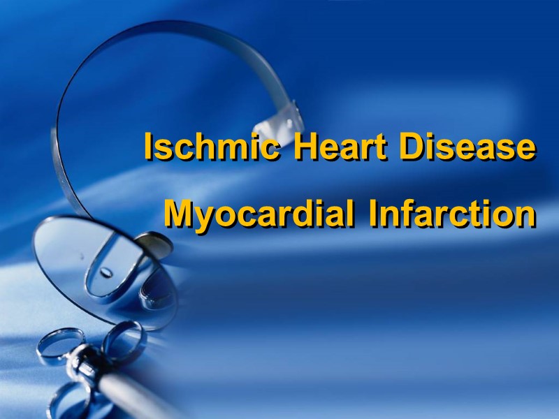 Ischmic Heart Disease Myocardial Infarction